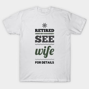 Retired Under new management See wife for details T-Shirt